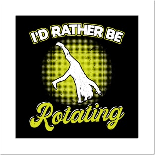 I'd Rather Be Rotating - Cartwheel Posters and Art